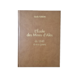 "L'école des Mines d'Alès de 1841 à nos jours" par Cécile Turion _ édition or